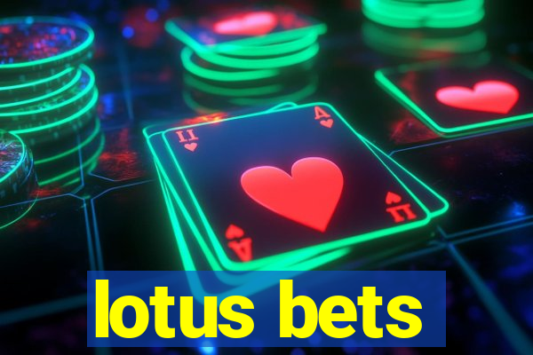 lotus bets